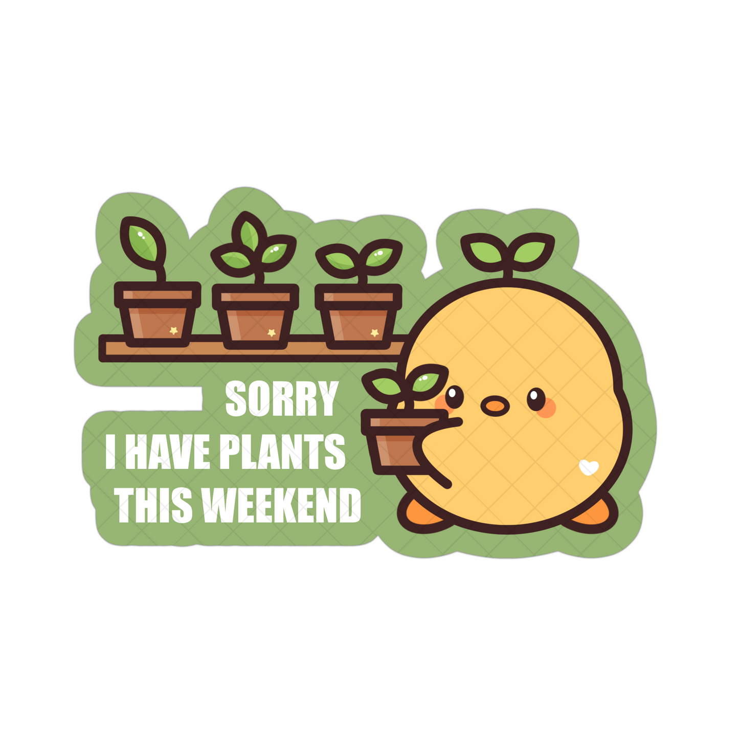 Sorry, I Have Plants This Weekend Sticker